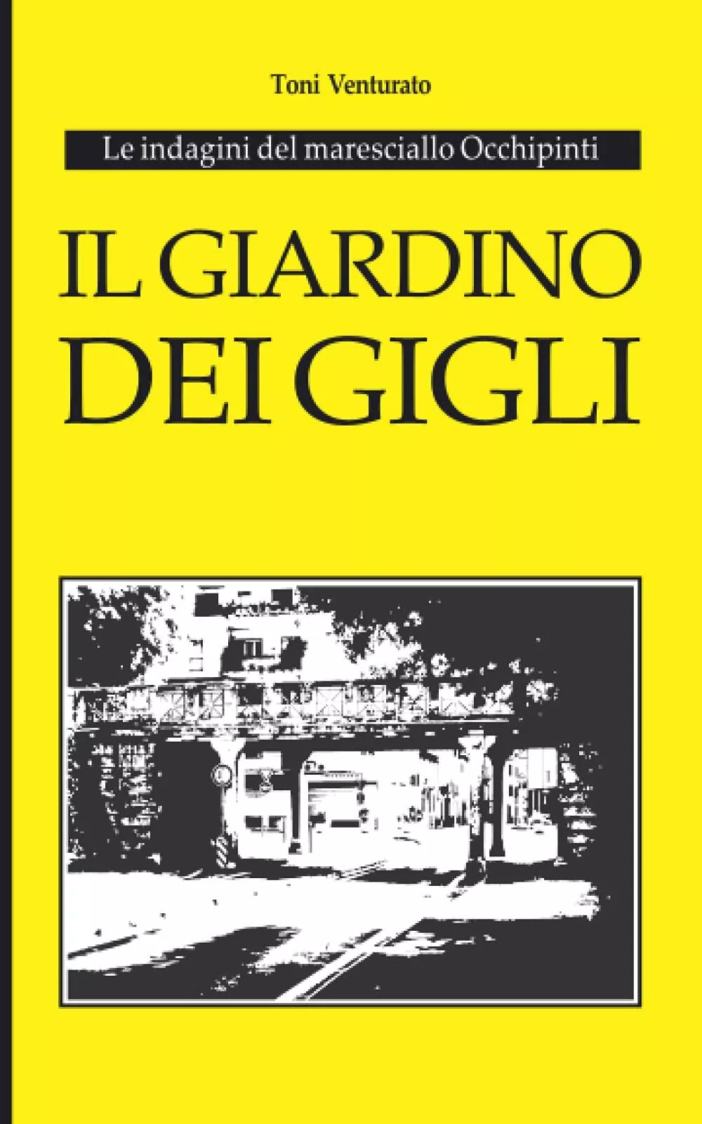 Il Giardino Dei Gigli Le Indagini Del Maresciallo Occhipinti di Toni Venturato