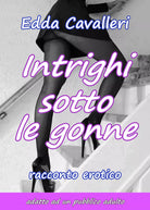 Intrighi sotto le gonne di Edda Cavalleri, 2017, Youcanprint