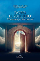 Dopo il suicidio C speranza per loro e per voi di Alar Chris