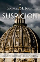 SUSPICION. Il lato oscuro della Chiesa di Giorgia M. Righi, 2019, Youcanprint
