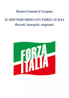 Il mio percorso in Forza Italia, Ranieri Gaetani D’Aragona, 2020, Youcanprint