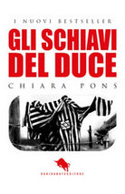 Gli schiavi del duce di Chiara Pons, 2017, How2