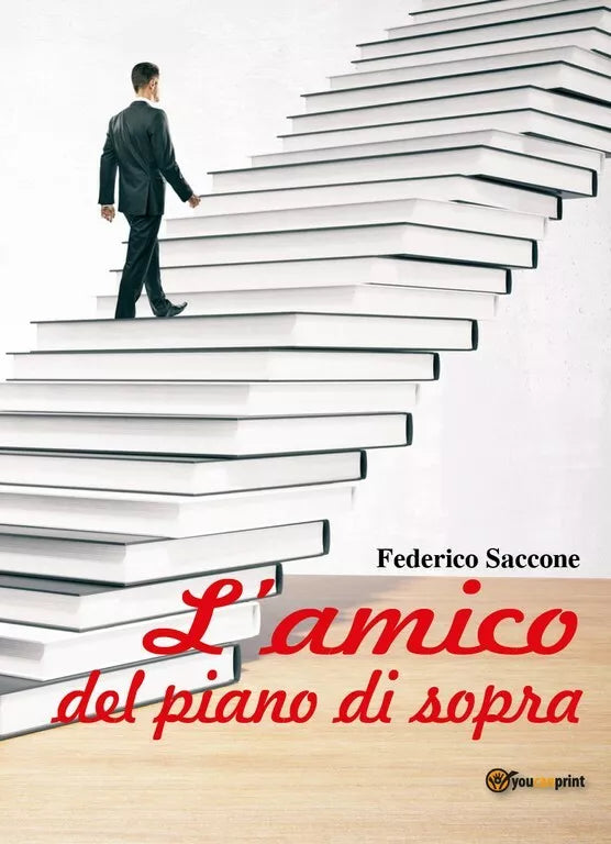 L’amico del piano di sopra di Federico Saccone, 2018, Youcanprint