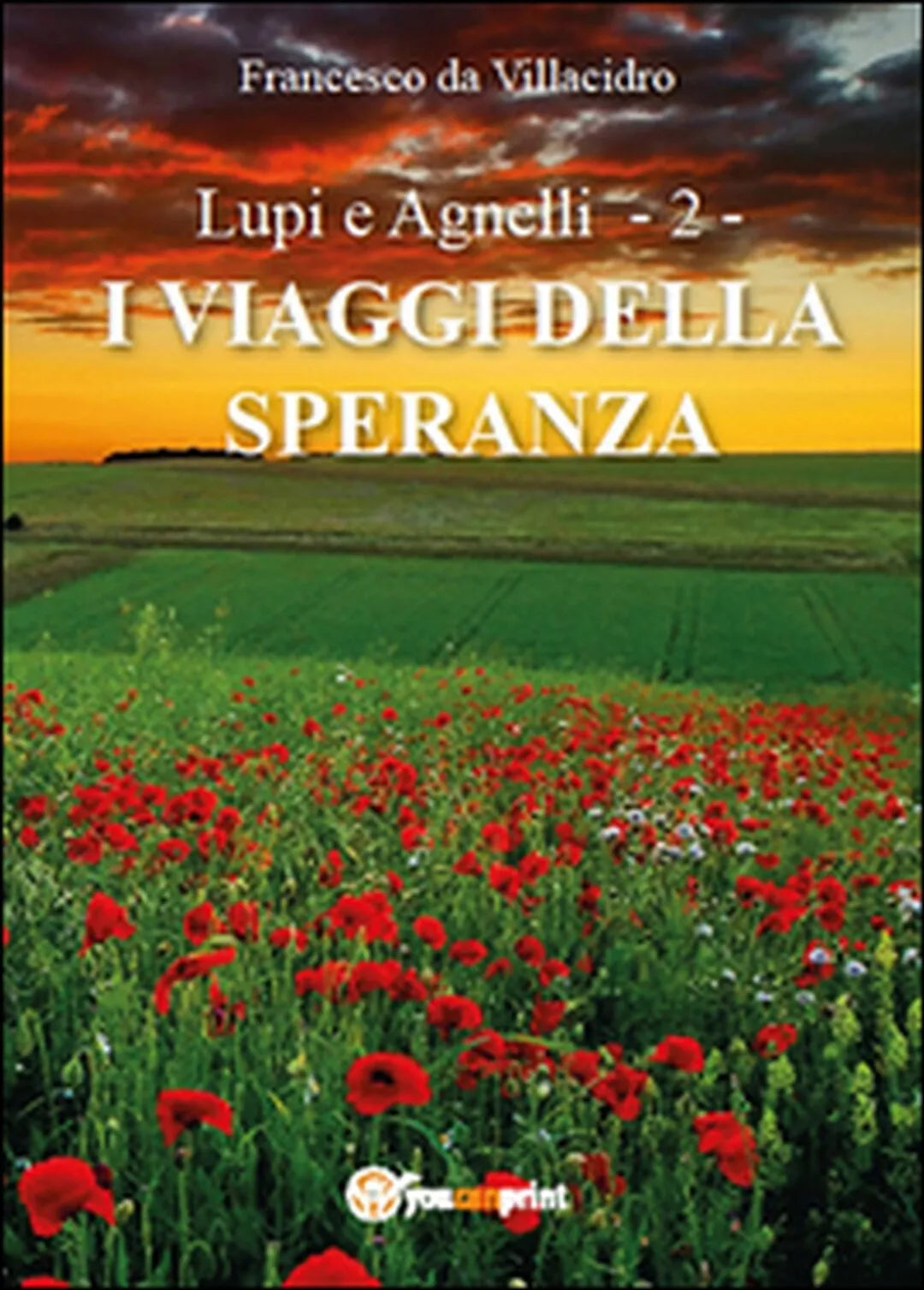 I viaggi della speranza. Lupi e agnelli Vol.2 di Francesco Da Villacidro, 2015