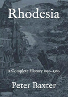 Rhodesia A Complete History 1890
