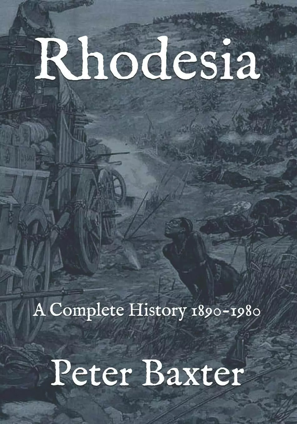 Rhodesia A Complete History 1890