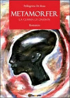 Metamorfer. La gemma di Darwin di Pellegrino De Rosa, 2012, Youcanprint