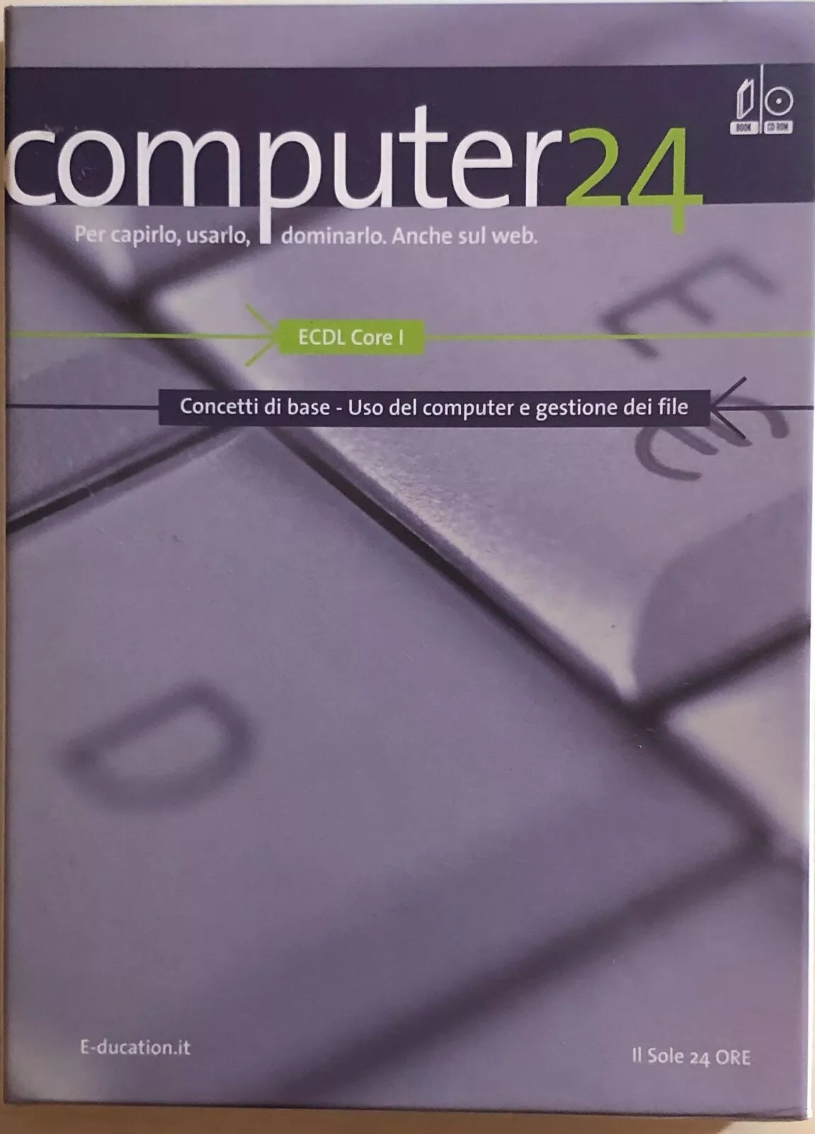 Computer 24 ECDL Core 1 di Aa.vv., 2006, Il Sole 24 Ore