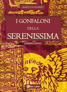 I Gonfaloni della Serenissima di Gianluca Valerio