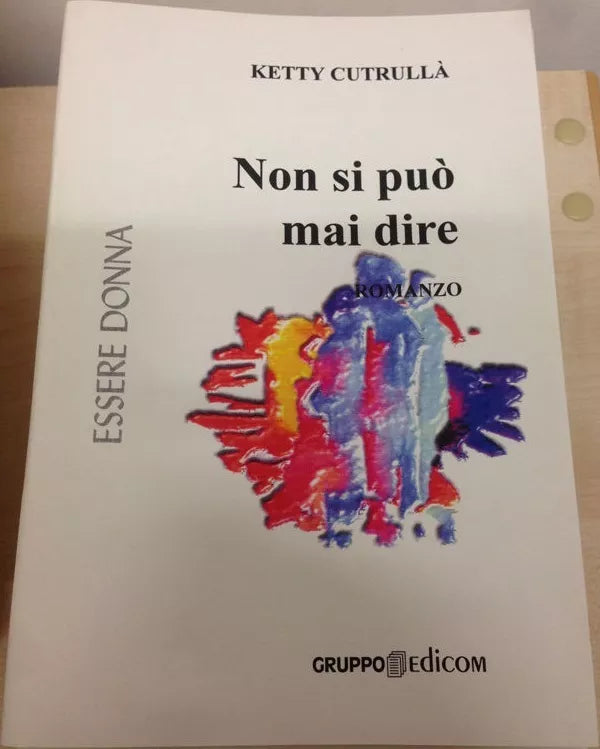 Non si puo mai dire - Ketty Cutrulla, 2007, Gruppo Edicom