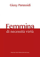 Femmina Di necessit virt di Giusy Panassidi