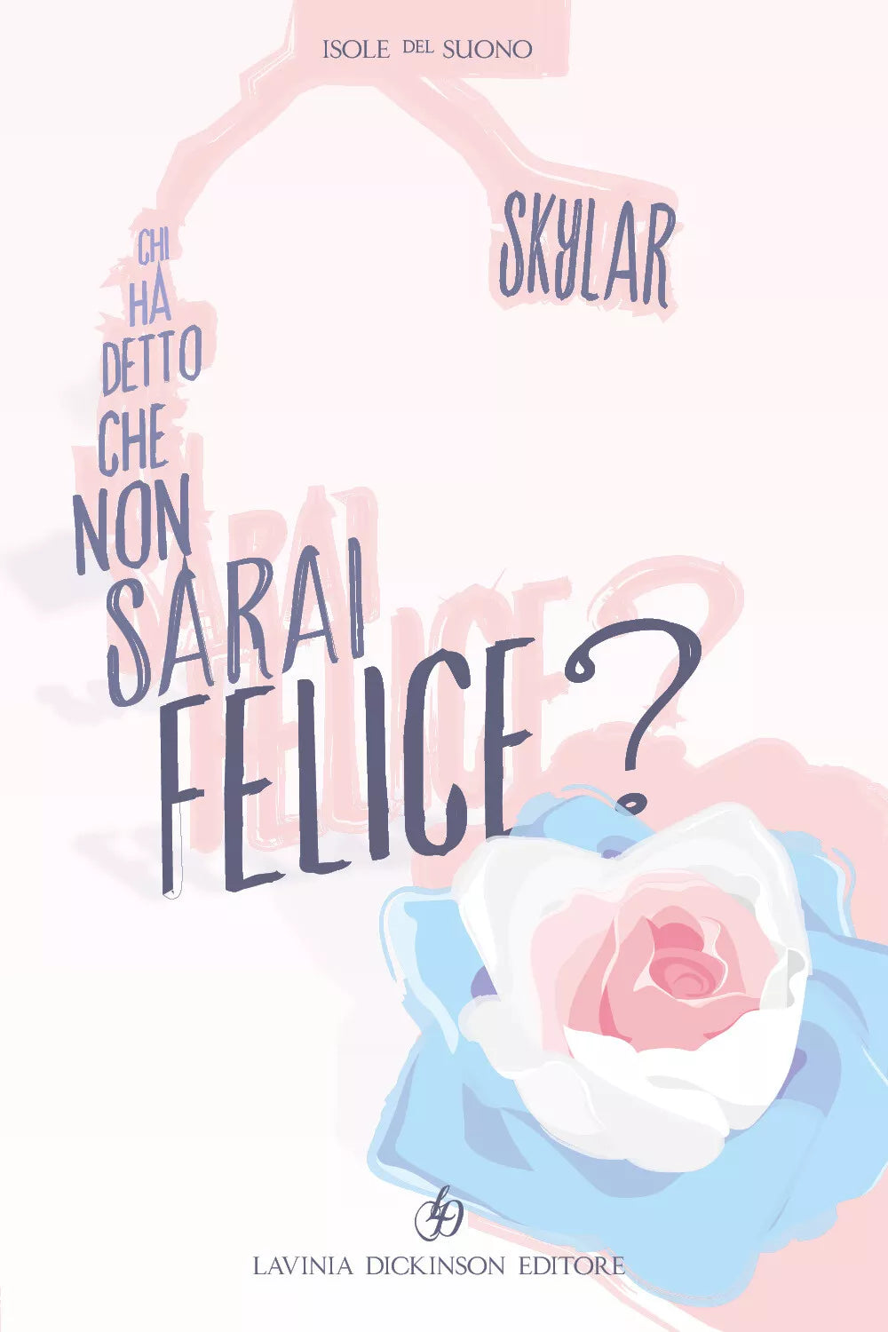 Chi ha detto che non sarai felice? di Skylar, 2019, Youcanprint