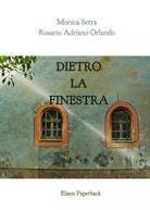 Dietro la finestra di Monica Serra