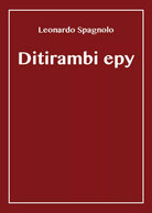 Ditirambi epy di Leonardo Spagnolo, 2018, Youcanprint