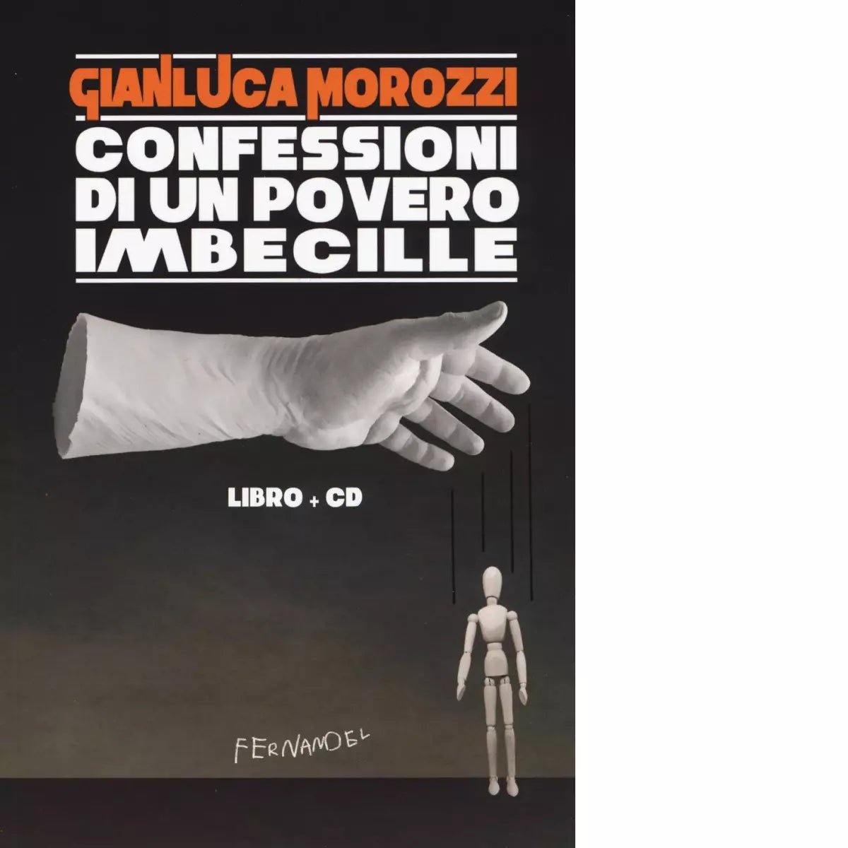 Confessioni di un povero imbecille Con CD Audio di Gianluca Morozzi