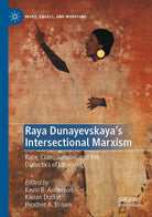 Raya Dunayevskaya s Intersectional Marxism