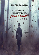 Il riflesso apparente di John Ander di Teresa Zangari
