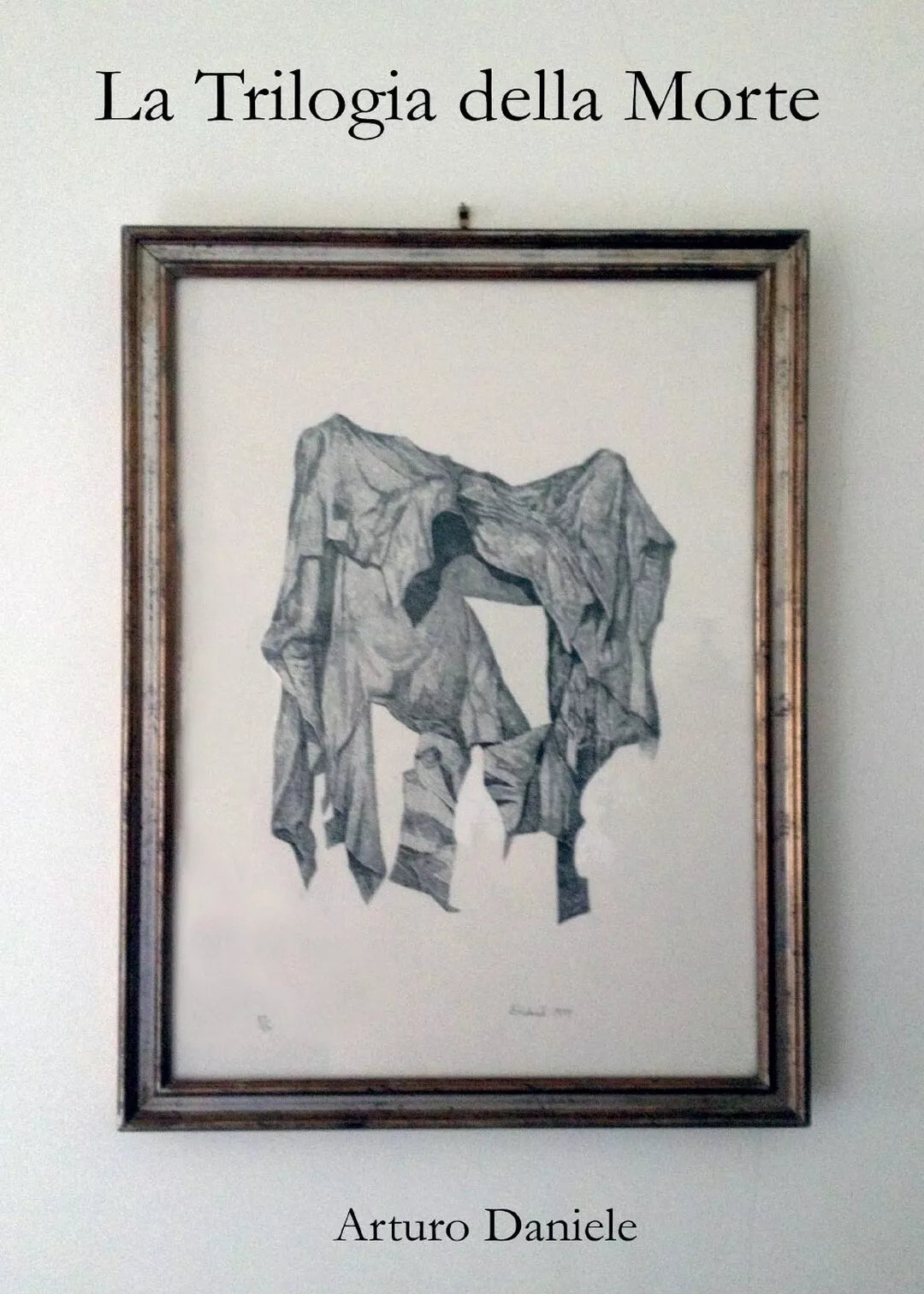 La Trilogia della Morte di Arturo Daniele, 2017, Youcanprint
