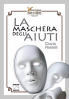 La maschera degli aiuti di Cinzia Restelli