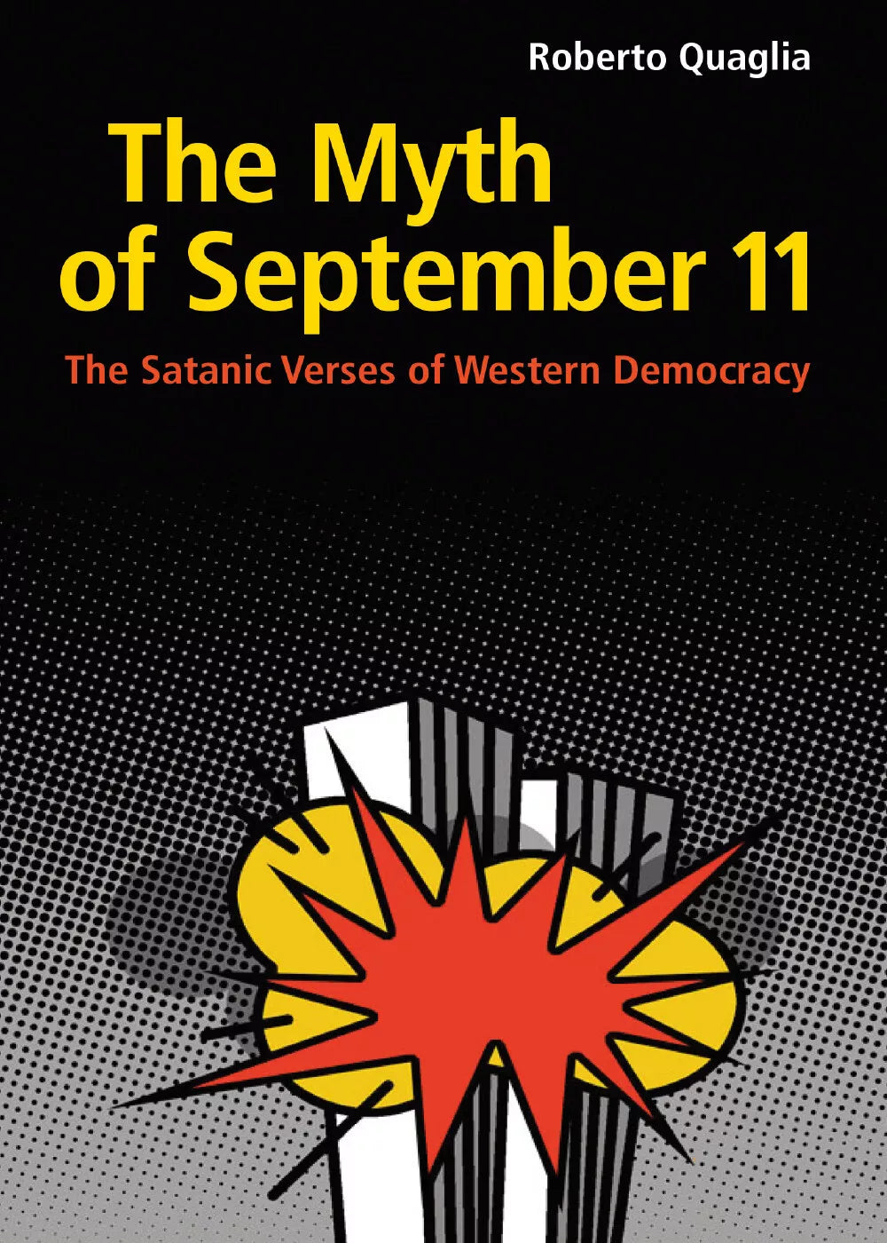 The Myth of September 11. The Satanic Verses of Western Democracy di Roberto Qua