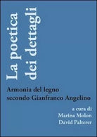 La poetica dei dettagli. Armonia del legno secondo Gianfranco Angelino - ER
