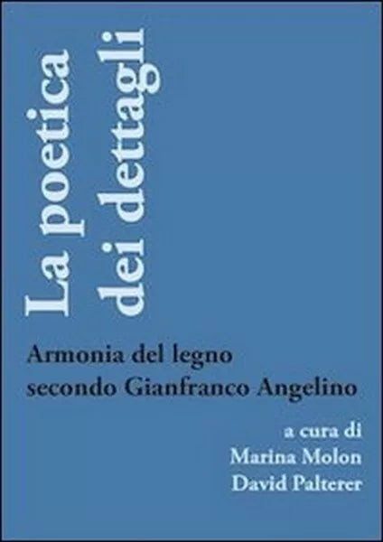 La poetica dei dettagli. Armonia del legno secondo Gianfranco Angelino - ER