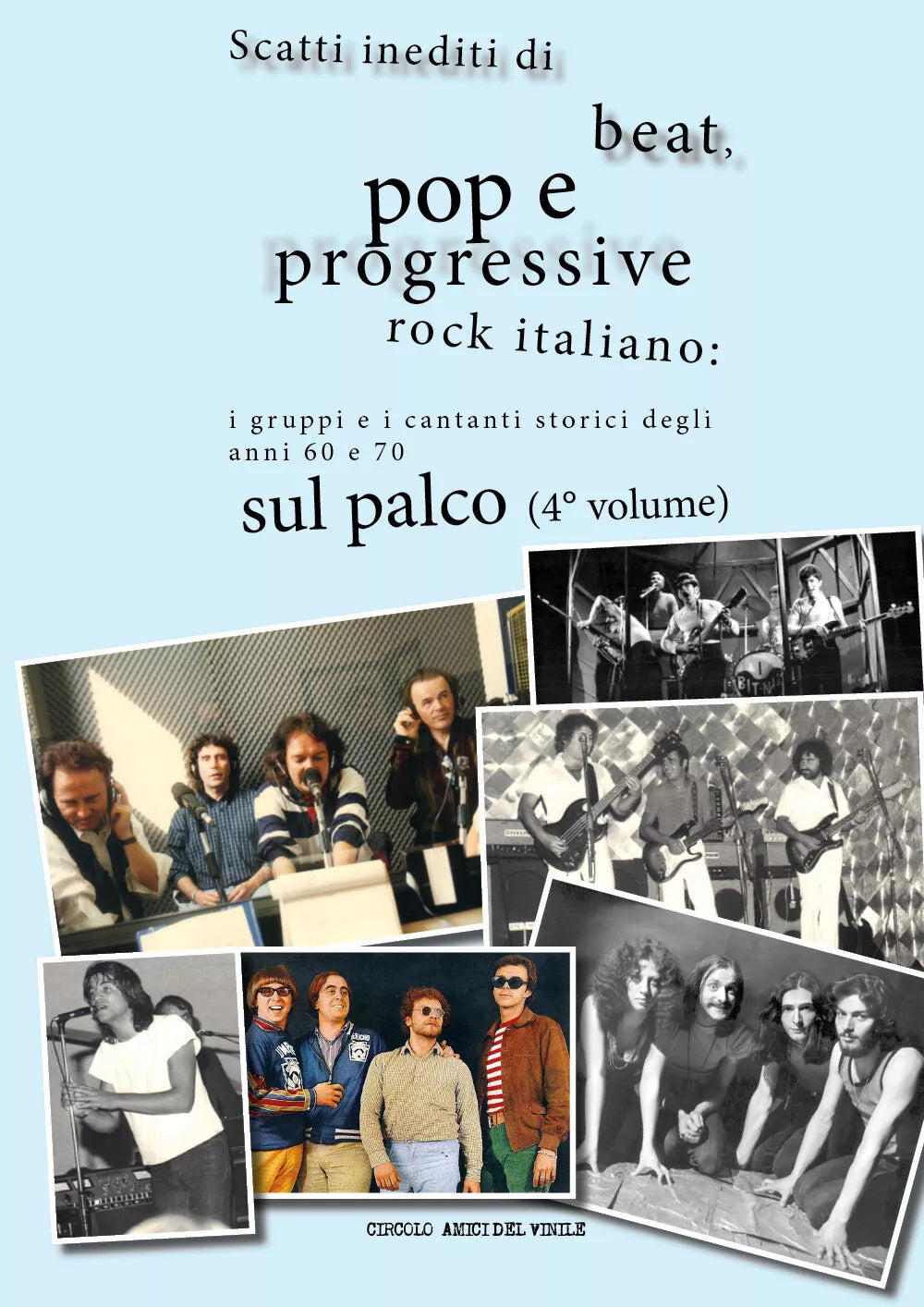 Scatti inediti di beat, pop e progressive rock italiano: i gruppi e i cantanti s
