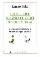 L’arte del sogno lucido Onironautica , di Renato Baldi, 2018, Youcanprint