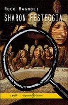 Sharon festeggia di Ruco Magnoli, 2017, Gilgamesh Edizioni
