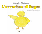 L’avventura di Roger di Mariella Di Mauro, 2017, Youcanprint