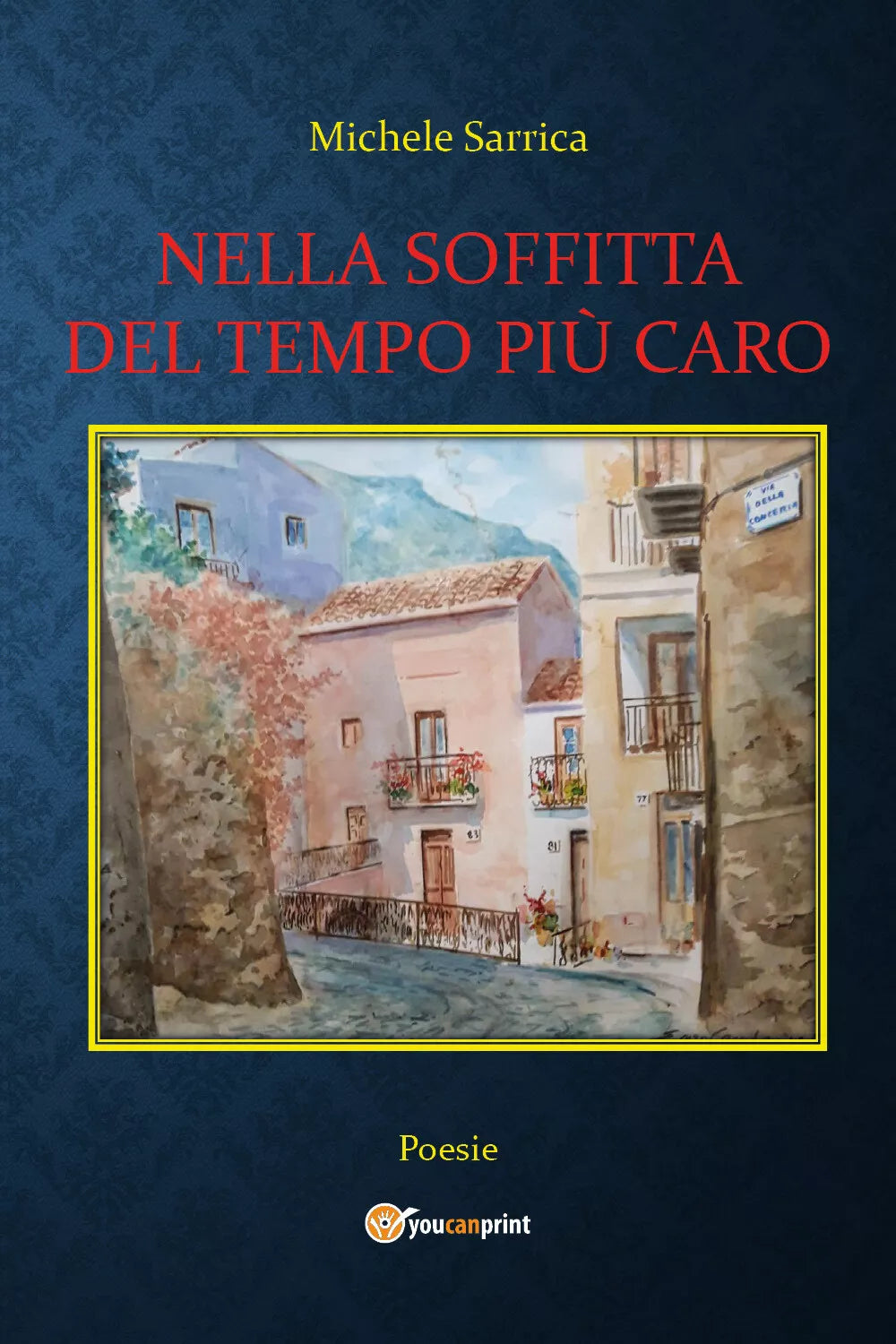 Nella soffitta del tempo piu caro di Michele Sarrica, 2020, Youcanprint