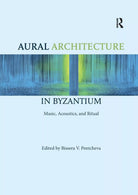 Aural Architecture in Byzantium