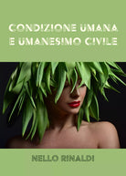 Condizione umana e umanesimo civile di Nello Rinaldi