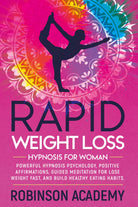 RAPID WEIGHT LOSS HYPNOSIS FOR WOMAN di Robinson Academy, 2021, Youcanprint