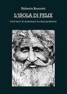 L’isola di Felix di Roberto Broccati, 2021, Youcanprint