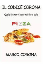 Il codice Corona - Quello che non vi hanno mai detto sulla pizza