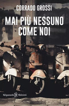Mai pi nessuno come noi di Corrado Grossi