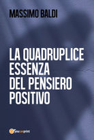 La quadruplice essenza del pensiero positivo - di Massimo Baldi, 2017
