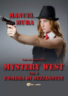 Mystery West vol.2 - L’ombra di mezzanotte di Manuel Mura, 2017, Youcanprint