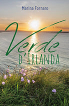 Verde d’Irlanda di Marina Fornaro, 2018, Youcanprint