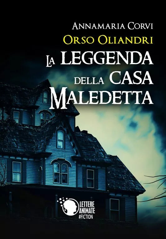 Orso Oliandri - La leggenda della casa maledetta di Annamaria Corvi, 2018, Le