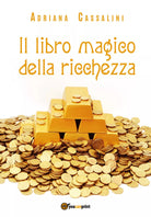 Il libro magico della ricchezza di Adriana Cassalini, 2020, Youcanprint