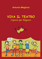 Viva il Teatro, Antonio Magliulo, 2019, Youcanprint- ER