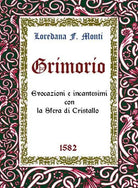 Grimorio Evocazioni e Incantesimi con la Sfera di Cristallo di Loredana F monti