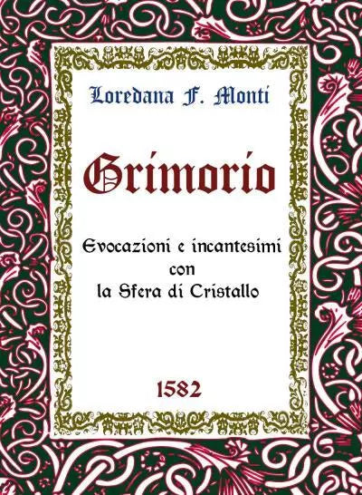 Grimorio Evocazioni e Incantesimi con la Sfera di Cristallo di Loredana F monti
