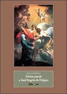 Divine parole a Sant’Angela da Foligno - Sergio Andreoli, 2014, Youcanprint