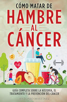 C mo matar de hambre al c ncer Gu a completa sobre la historia