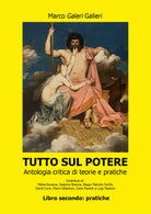 Tutto sul potere. Libro secondo: pratiche. Parti terza, quarta e quinta di Mar