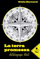 La terra promessa. Autobiografia rock di Otello Marcacci, 2020, Les Flaneurs