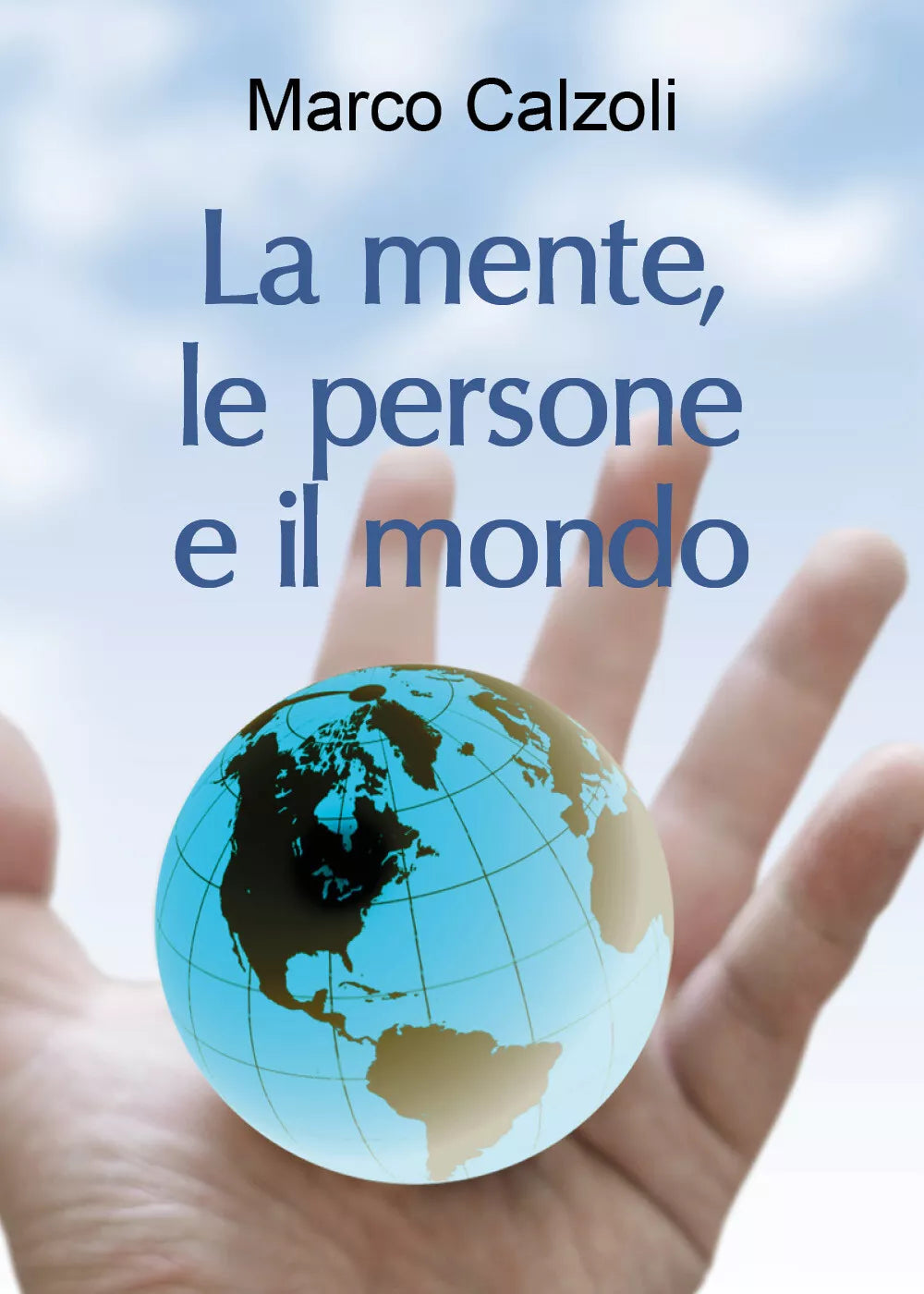 La mente, le persone e il mondo di Marco Calzoli, 2018, Youcanprint